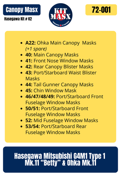 Hasegawa Mitsubishi G4M1 Type 1 Mk.11 “Betty” & Ohka Mk.11 1/72 Canopy Paint Masks, Kit # K2